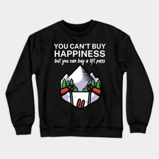 You cant buy happiness but you can buy a lift pass Crewneck Sweatshirt